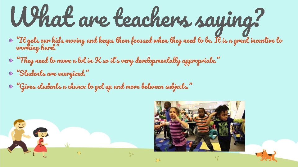 What are teachers saying? ✵ “It gets our kids moving and keeps them focused