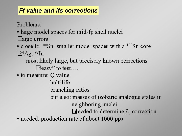 Ft value and its corrections Problems: • large model spaces for mid-fp shell nuclei