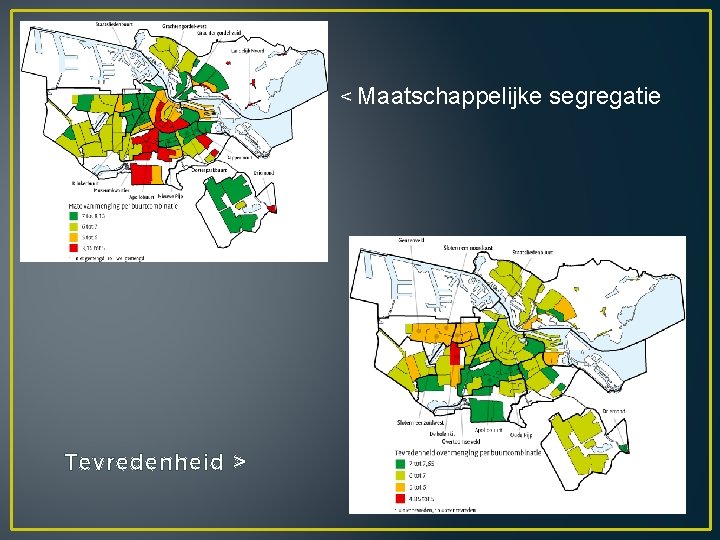 < Maatschappelijke Tevredenheid > segregatie 