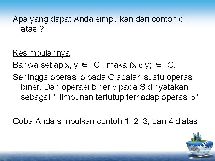 Apa yang dapat Anda simpulkan dari contoh di atas ? Kesimpulannya Bahwa setiap x,