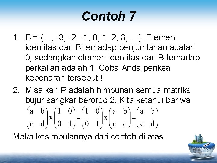 Contoh 7 1. B = {…, -3, -2, -1, 0, 1, 2, 3, …}.