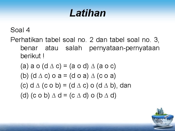 Latihan Soal 4 Perhatikan tabel soal no. 2 dan tabel soal no. 3, benar