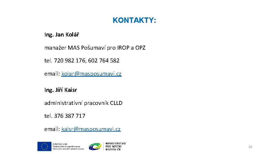 KONTAKTY: Ing. Jan Kolář manažer MAS Pošumaví pro IROP a OPZ tel. 720 982