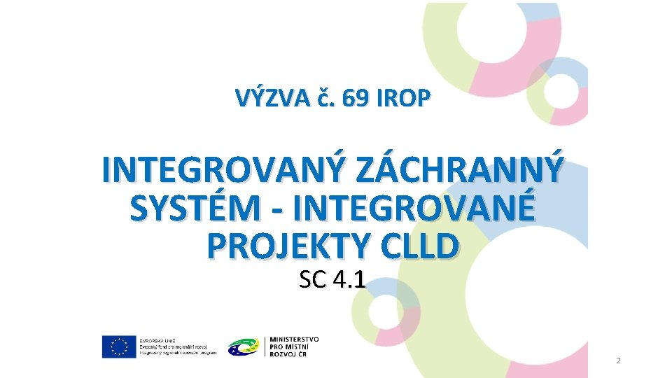 VÝZVA č. 69 IROP INTEGROVANÝ ZÁCHRANNÝ SYSTÉM - INTEGROVANÉ PROJEKTY CLLD SC 4. 1