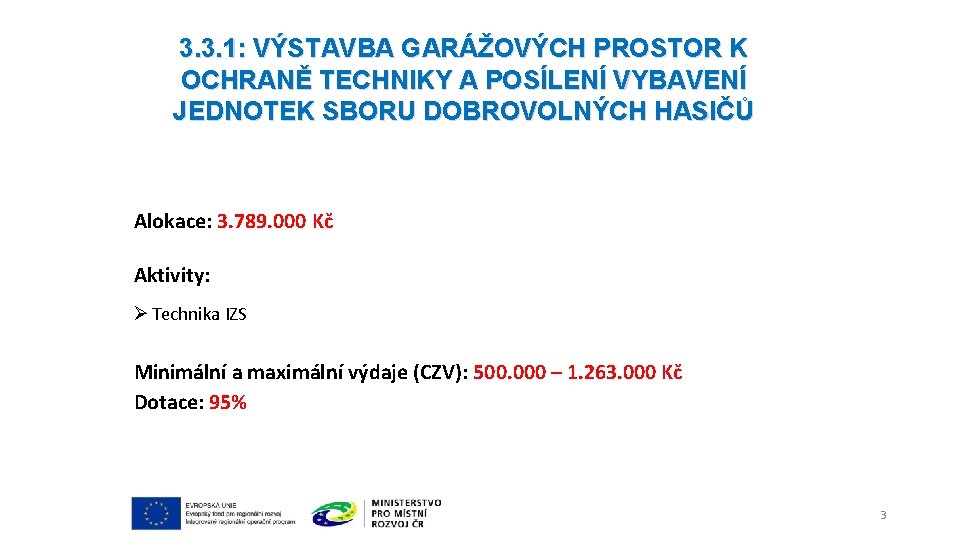 3. 3. 1: VÝSTAVBA GARÁŽOVÝCH PROSTOR K OCHRANĚ TECHNIKY A POSÍLENÍ VYBAVENÍ JEDNOTEK SBORU