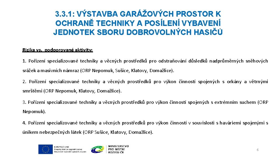 3. 3. 1: VÝSTAVBA GARÁŽOVÝCH PROSTOR K OCHRANĚ TECHNIKY A POSÍLENÍ VYBAVENÍ JEDNOTEK SBORU