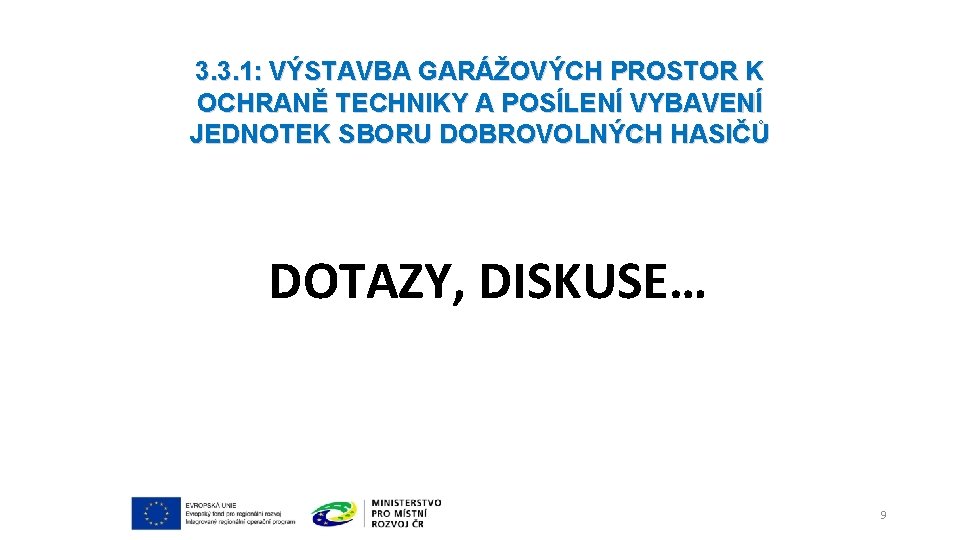 3. 3. 1: VÝSTAVBA GARÁŽOVÝCH PROSTOR K OCHRANĚ TECHNIKY A POSÍLENÍ VYBAVENÍ JEDNOTEK SBORU