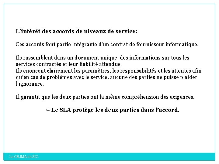 L’intérêt des accords de niveaux de service: Ces accords font partie intégrante d’un contrat L’intérêt des accords de niveaux de service: Ces accords font partie intégrante d’un contrat