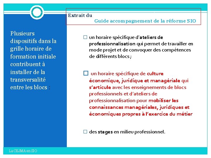 Extrait du Guide accompagnement de la réforme SIO Plusieurs dispositifs dans la grille horaire Extrait du Guide accompagnement de la réforme SIO Plusieurs dispositifs dans la grille horaire