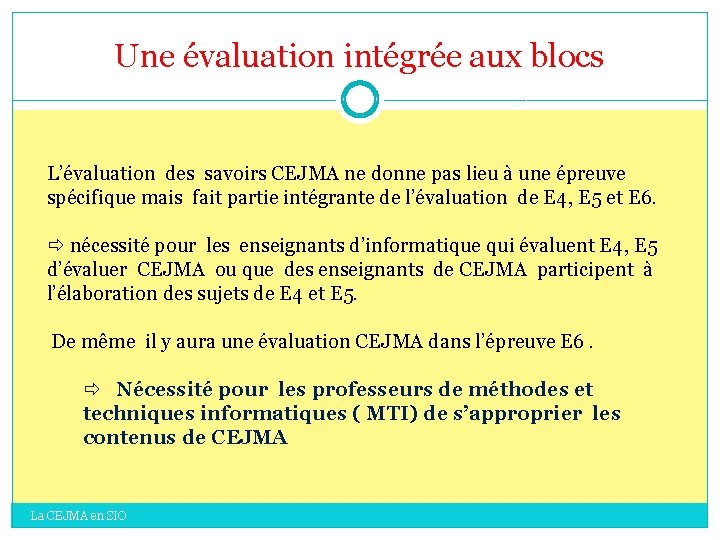 Une évaluation intégrée aux blocs L’évaluation des savoirs CEJMA ne donne pas lieu à Une évaluation intégrée aux blocs L’évaluation des savoirs CEJMA ne donne pas lieu à