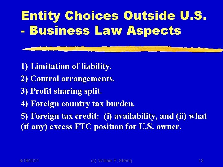 Entity Choices Outside U. S. - Business Law Aspects 1) Limitation of liability. 2)