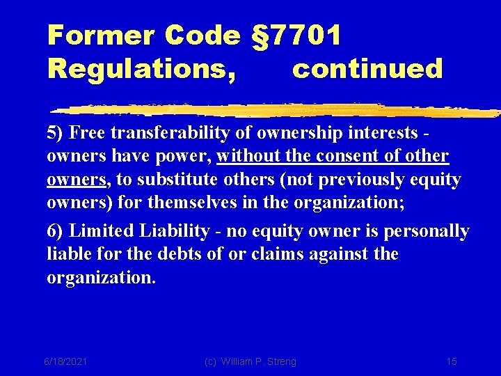 Former Code § 7701 Regulations, continued 5) Free transferability of ownership interests owners have