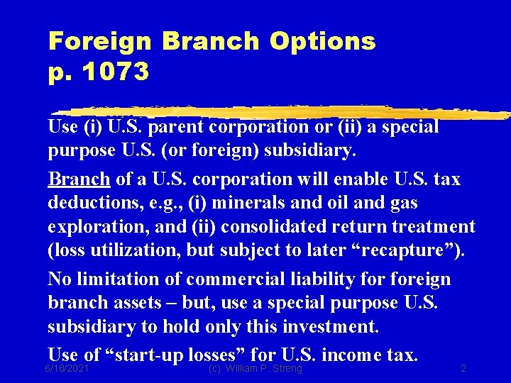 Foreign Branch Options p. 1073 Use (i) U. S. parent corporation or (ii) a