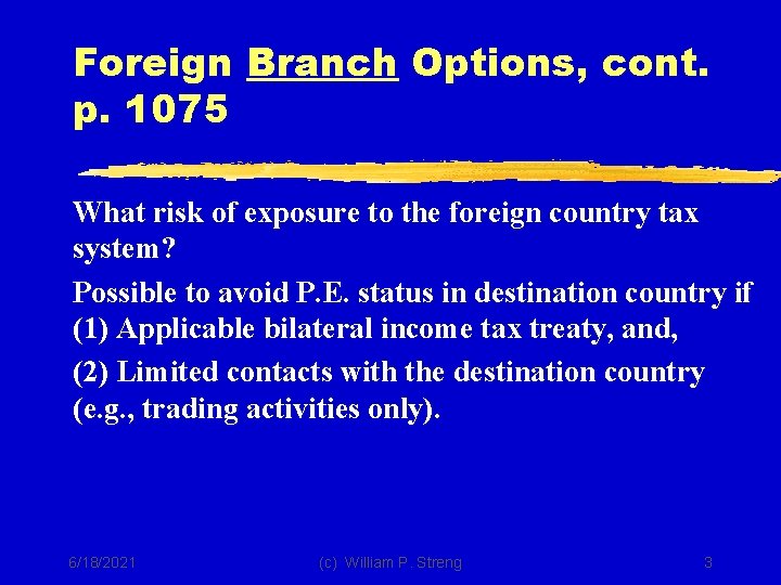 Foreign Branch Options, cont. p. 1075 What risk of exposure to the foreign country