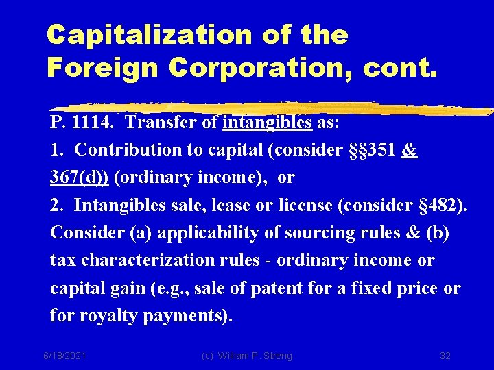 Capitalization of the Foreign Corporation, cont. P. 1114. Transfer of intangibles as: 1. Contribution