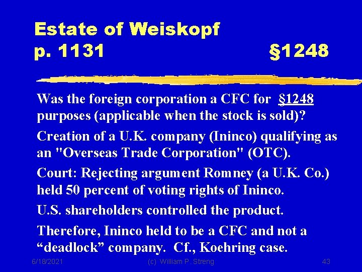 Estate of Weiskopf p. 1131 § 1248 Was the foreign corporation a CFC for