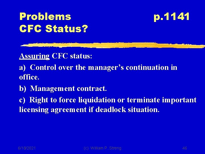 Problems CFC Status? p. 1141 Assuring CFC status: a) Control over the manager’s continuation