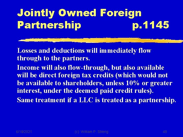 Jointly Owned Foreign Partnership p. 1145 Losses and deductions will immediately flow through to