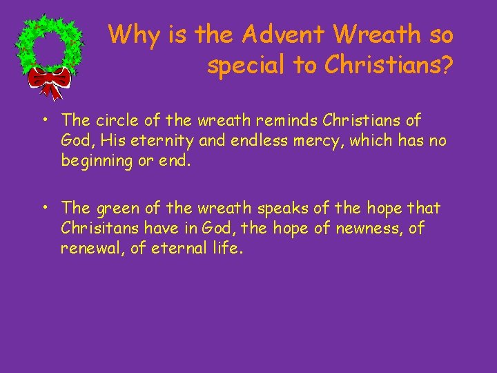 Why is the Advent Wreath so special to Christians? • The circle of the