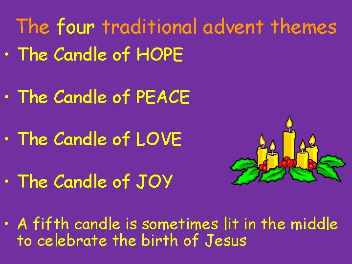 The four traditional advent themes • The Candle of HOPE • The Candle of