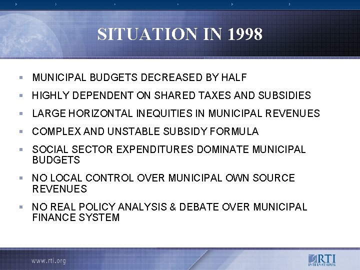 SITUATION IN 1998 § MUNICIPAL BUDGETS DECREASED BY HALF § HIGHLY DEPENDENT ON SHARED