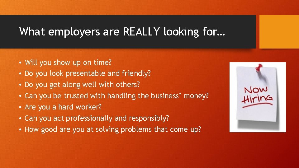 What employers are REALLY looking for… • • Will you show up on time?