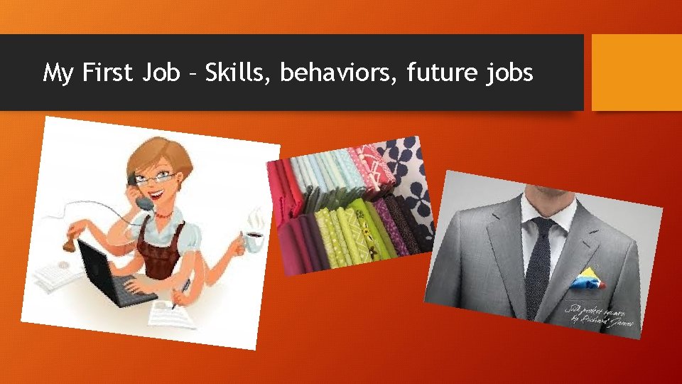 My First Job – Skills, behaviors, future jobs 