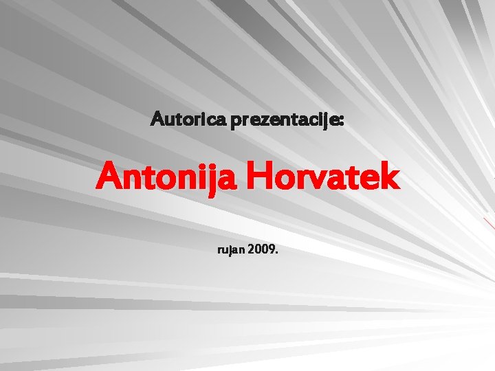 Autorica prezentacije: Antonija Horvatek rujan 2009. 