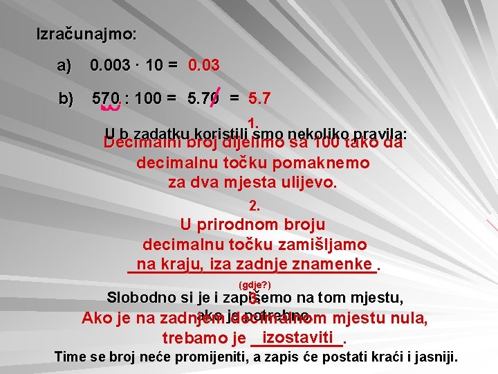 Izračunajmo: a) 0. 003 ∙ 10 = 0. 03 b) 570. : 100 =