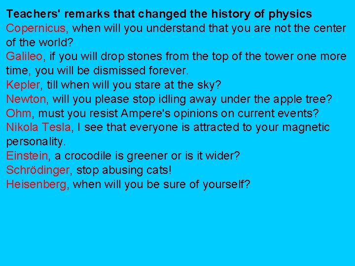 Teachers' remarks that changed the history of physics Copernicus, when will you understand that