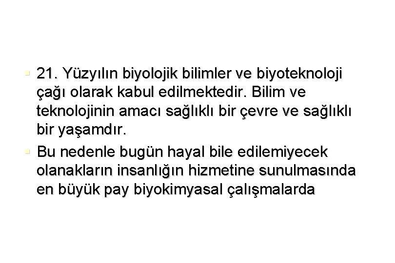 § 21. Yüzyılın biyolojik bilimler ve biyoteknoloji çağı olarak kabul edilmektedir. Bilim ve teknolojinin