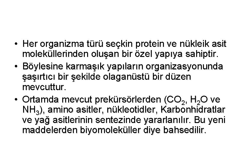  • Her organizma türü seçkin protein ve nükleik asit moleküllerinden oluşan bir özel