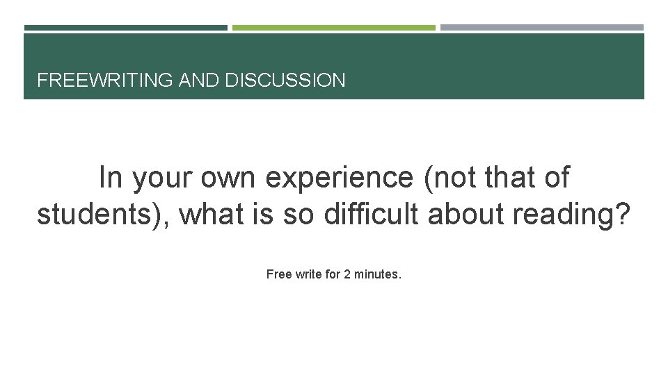 FREEWRITING AND DISCUSSION In your own experience (not that of students), what is so