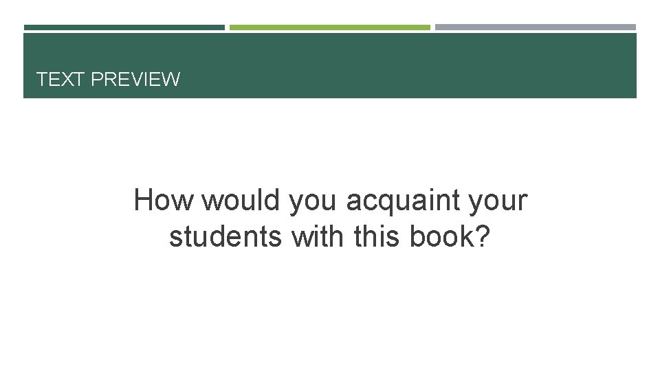 TEXT PREVIEW How would you acquaint your students with this book? 