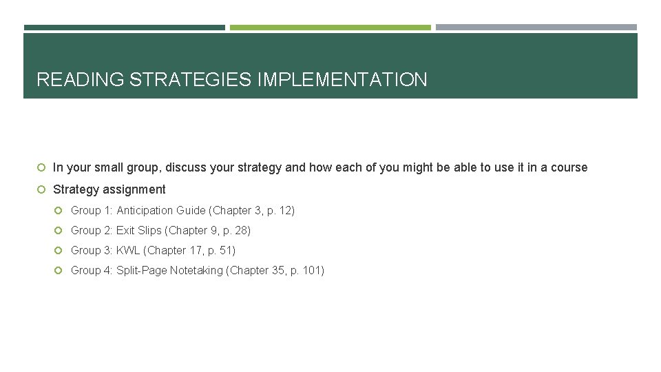 READING STRATEGIES IMPLEMENTATION In your small group, discuss your strategy and how each of