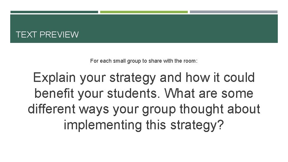 TEXT PREVIEW For each small group to share with the room: Explain your strategy