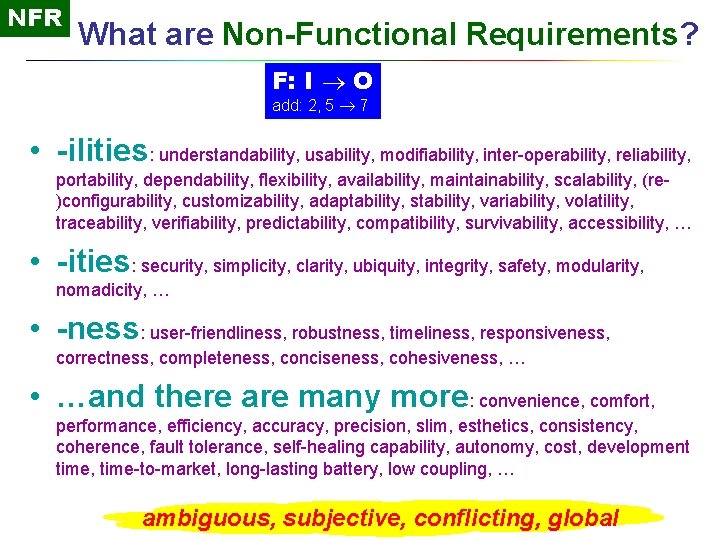 NFR What are Non-Functional Requirements? F: I O add: 2, 5 7 • -ilities: