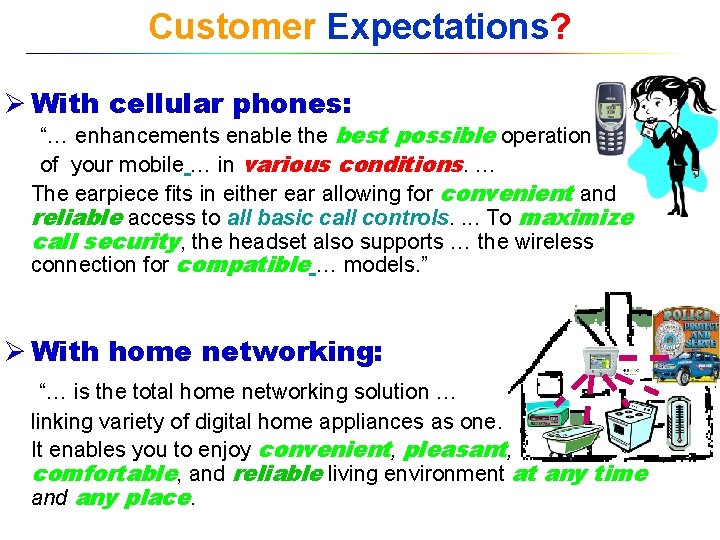 Customer Expectations? Ø With cellular phones: “… enhancements enable the best possible operation of