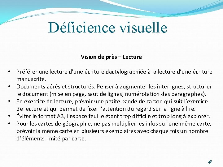 Déficience visuelle Vision de près – Lecture • Préférer une lecture d’une écriture dactylographiée