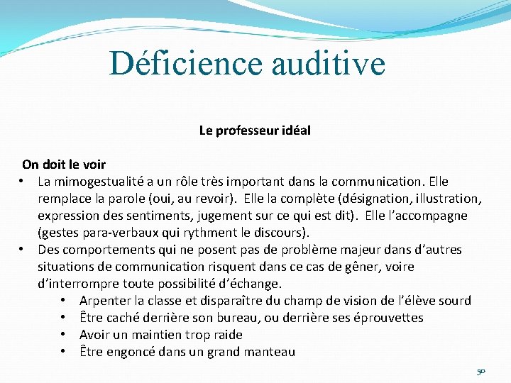 Déficience auditive Le professeur idéal On doit le voir • La mimogestualité a un