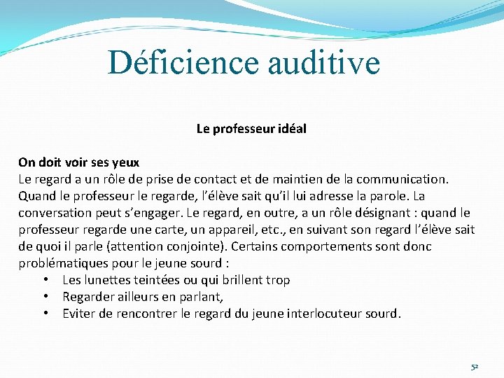 Déficience auditive Le professeur idéal On doit voir ses yeux Le regard a un