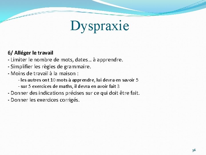 Dyspraxie 6/ Alléger le travail - Limiter le nombre de mots, dates… à apprendre.