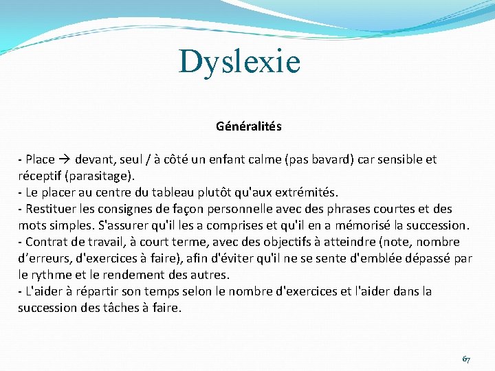 Dyslexie Généralités - Place devant, seul / à côté un enfant calme (pas bavard)