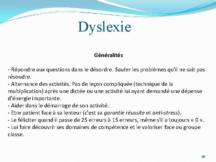 Dyslexie Généralités - Répondre aux questions dans le désordre. Sauter les problèmes qu'il ne