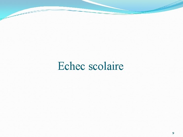 Echec scolaire 9 