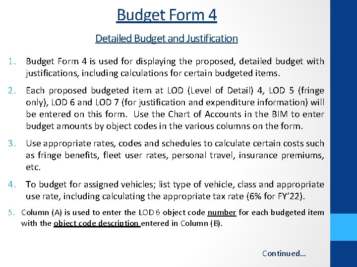 Budget Form 4 Detailed Budget and Justification 1. Budget Form 4 is used for