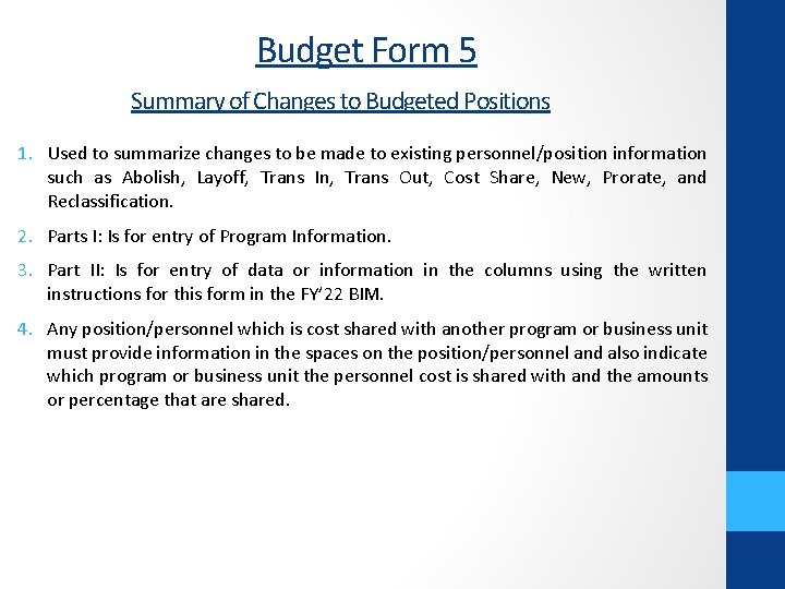 Budget Form 5 Summary of Changes to Budgeted Positions 1. Used to summarize changes