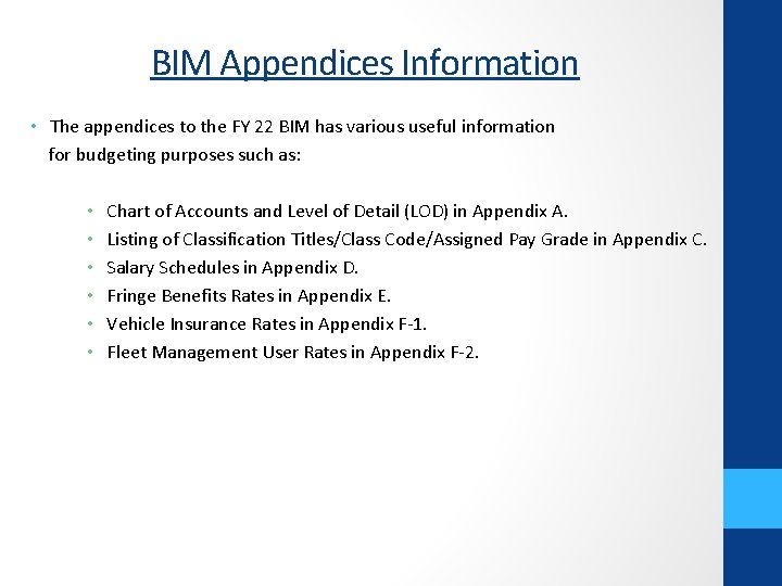 BIM Appendices Information • The appendices to the FY 22 BIM has various useful