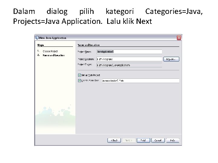 Dalam dialog pilih kategori Categories=Java, Projects=Java Application. Lalu klik Next 