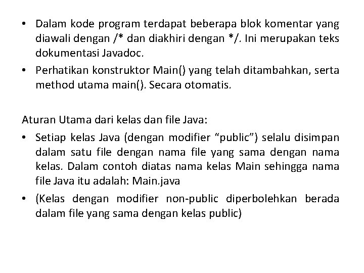  • Dalam kode program terdapat beberapa blok komentar yang diawali dengan /* dan